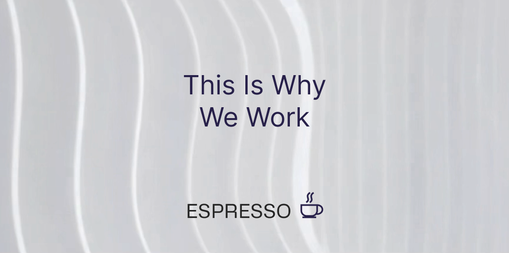 This is Why We Work