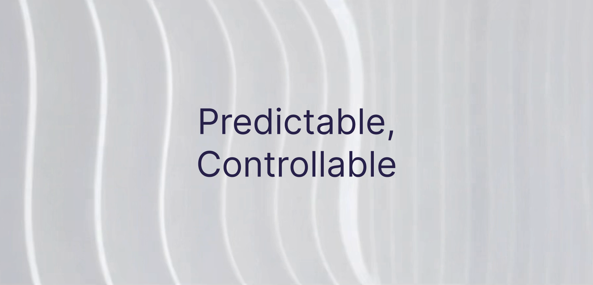 Predictable, Controllable