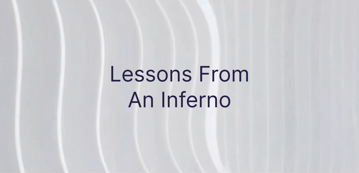 Lessons From An Inferno