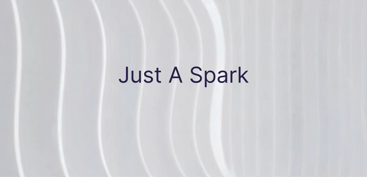 Just A Spark