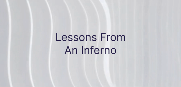 Lessons From An Inferno