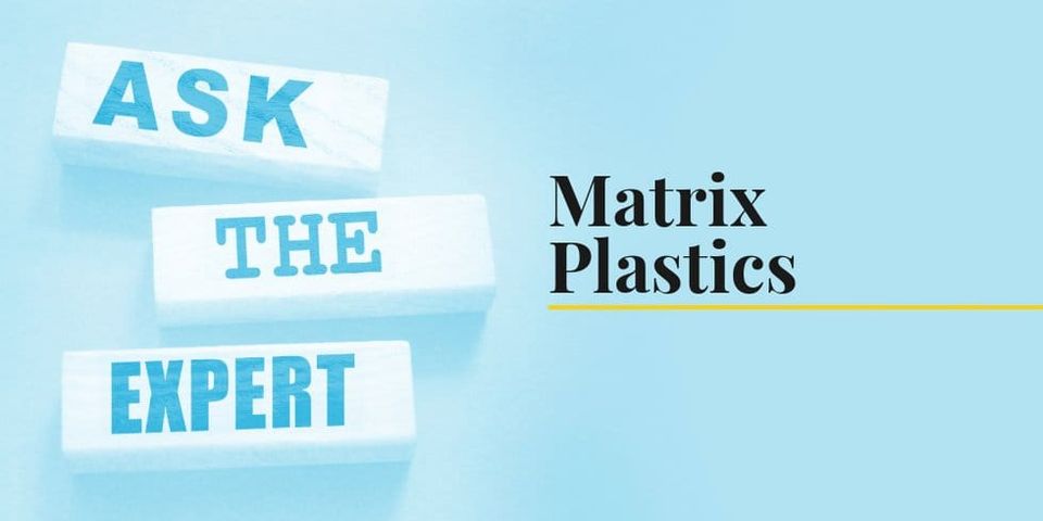 Ask the experts: Matrix Plastics