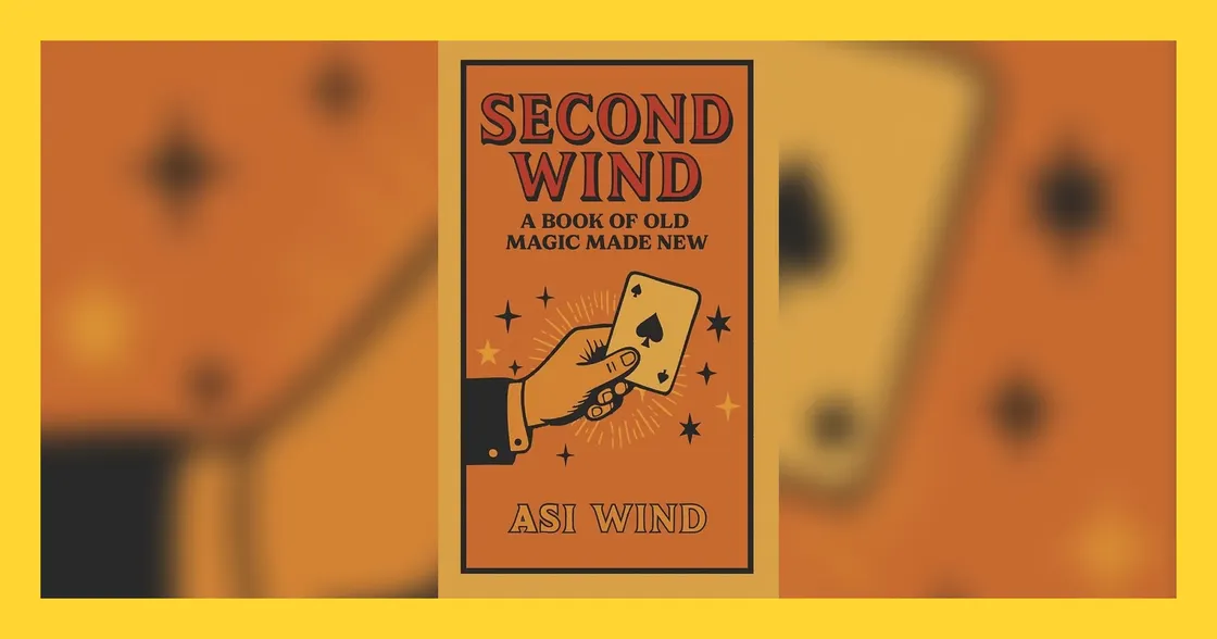 Second Wind: A Book of Old Magic Made New
