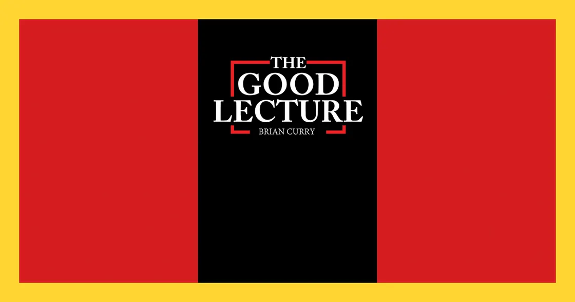 The Good Lecture by Brian Curry