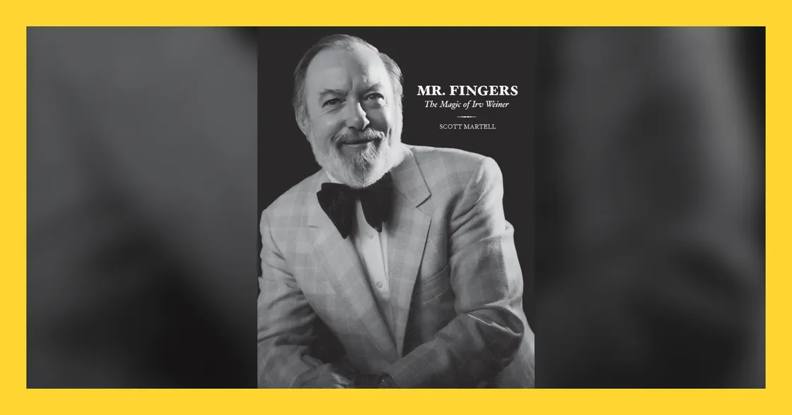 Mr. Fingers: The Magic of Irv Weiner by Scott Martell