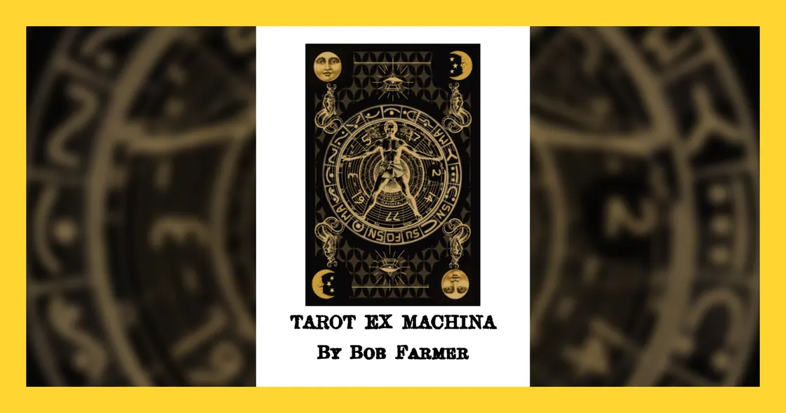 ‘Tarot Ex Machina’ by Bob Farmer