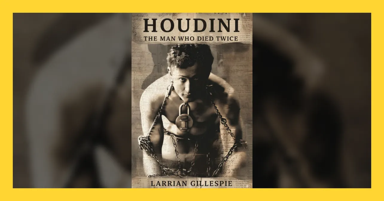 Houdini: The Man Who Died Twice by Larrian  Gillespie