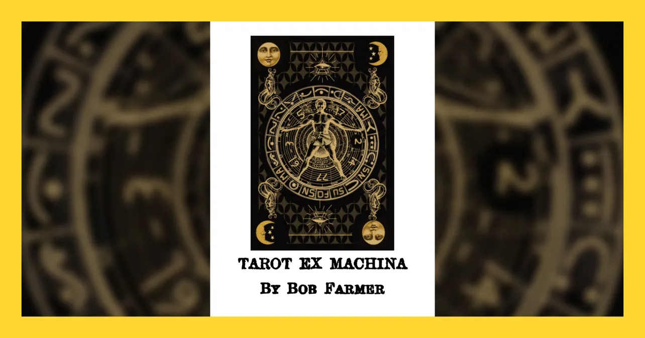 ‘Tarot Ex Machina’ by Bob Farmer