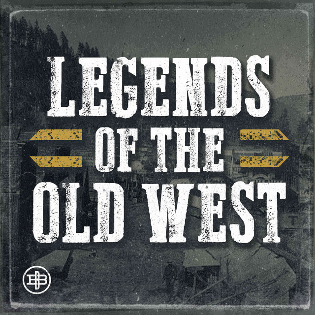 Legends of the Old West | Podcast on Spotify