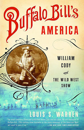 Buffalo Bill’s America: William Cody and the Wild West Show