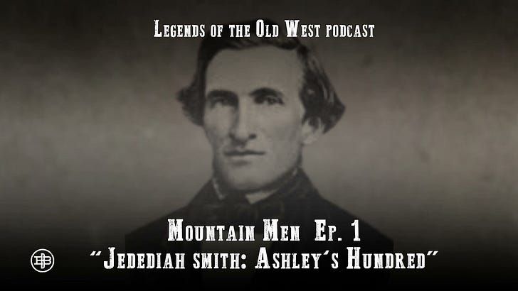 Jedediah Smith: Ashley's Hundred - Mountain Men Episode 1 on Legends of the Old West