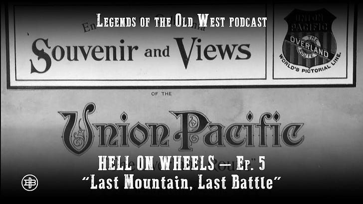 "Last Mountain, Last Battle"—Transcontinental Railroad Episode 5 on Legends of the Old West