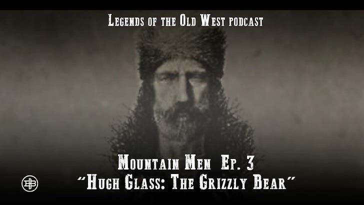 Hugh Glass: The Grizzly Bear - Mountain Men Episode 3 on Legends of the Old West
