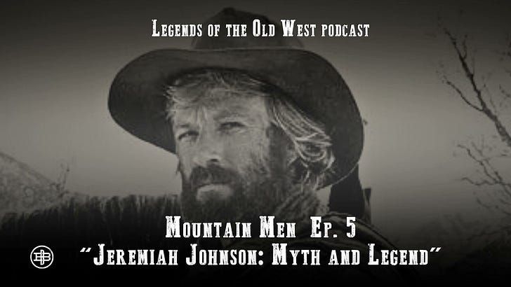 Jeremiah Johnson: Myth and Legend - Mountain Men Episode 5 on Legends of the Old West