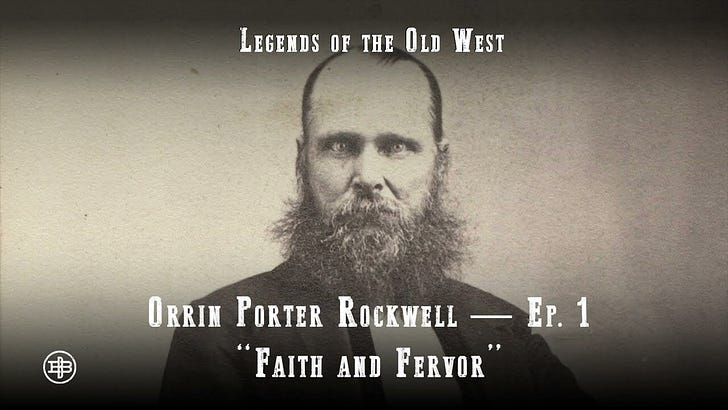 Faith & Fervor - Porter Rockwell Episode One on Legends of the Old West