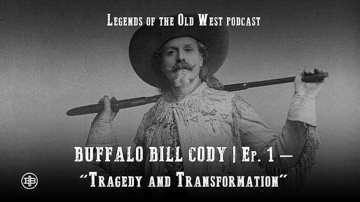 Tragedy & Transformation - Buffalo Bill Episode One on Legends of the Old West
