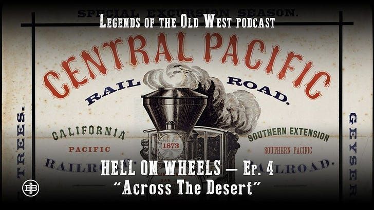 "Across the Desert"—Transcontinental Railroad Episode 4 on Legends of the Old West