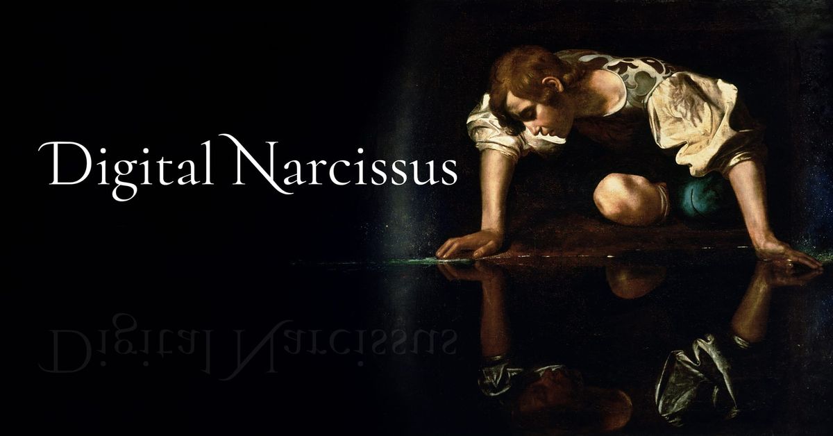 Digital Narcissus