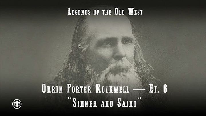 Sinner & Saint - Porter Rockwell Episode 6 on Legends of the Old West