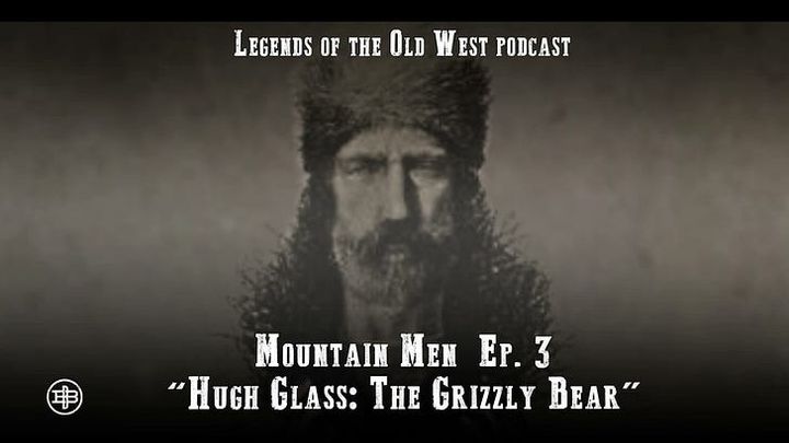 Hugh Glass: The Grizzly Bear - Mountain Men Episode 3 on Legends of the Old West