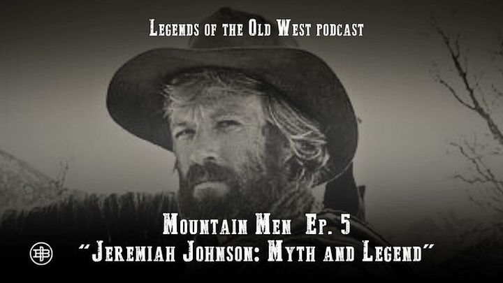 Jeremiah Johnson: Myth and Legend - Mountain Men Episode 5 on Legends of the Old West