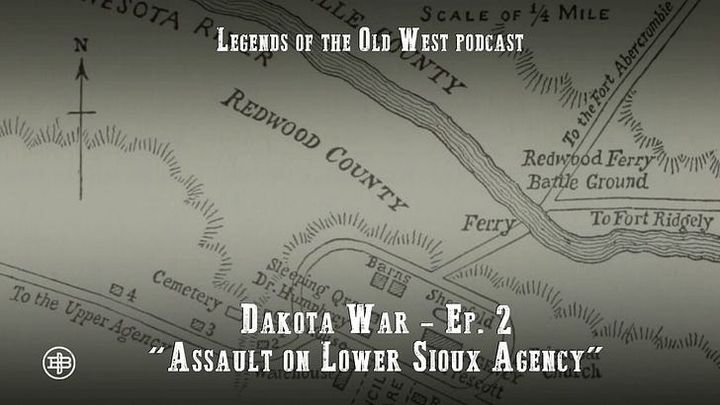 "Assault on Lower Sioux Agency"—The Dakota War Episode 2 on Legends of the Old West