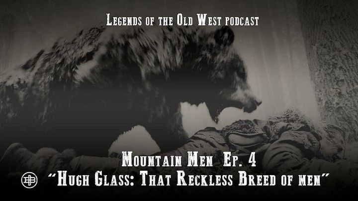Hugh Glass: That Reckless Breed Of Men - Mountain Men Episode 4 on Legends of the Old West