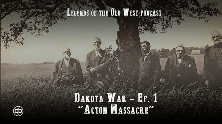 "Acton Massacre"—The Dakota War Episode 1 on Legends of the Old West