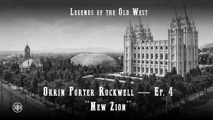 New Zion - Porter Rockwell Episode Four on Legends of the Old West