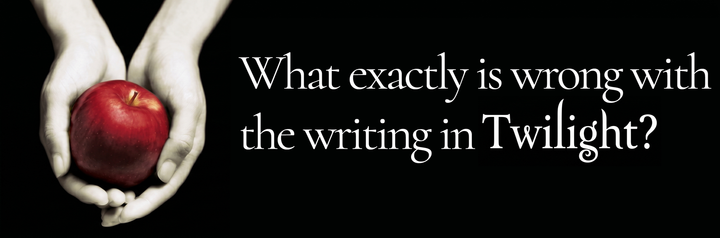 What People Actually Mean When They Say Twilight Is Badly Written