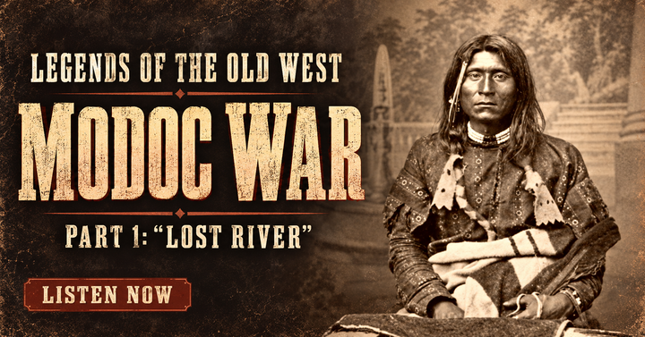 Legends of the Old West - Modoc War - Episode 1: Lost River