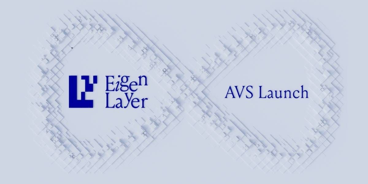 EigenLayer Announces Six Initial AVS Projects at Mainnet Launch