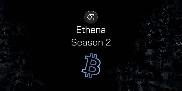Ethena Announces Reward Criteria for Season 2, Integrates MakerDAO, Mantle, Pendle, and EigenLayer