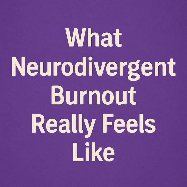 What Neurodivergent Burnout Really Feels Like