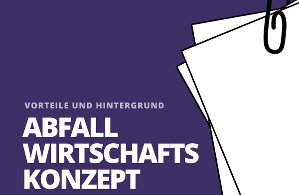 Abfallwirtschaftskonzept: Vorteile und Hintergrund