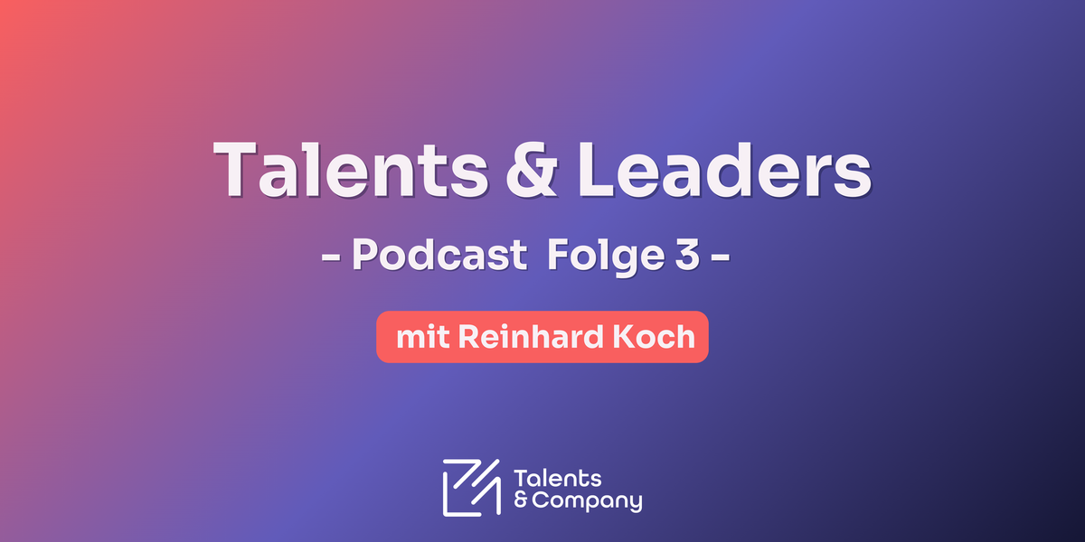 🎙️Talents and Leaders - Lehre als Erfolgsfaktor: Ausbildung neu gedacht! - mit Reinhard Koch