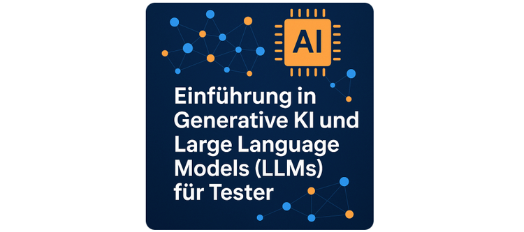 Einführung in Generative KI und Large Language Models (LLMs) für Tester