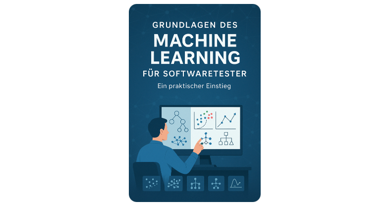 Grundlagen des Machine Learning für Softwaretester: Ein praktischer Einstieg