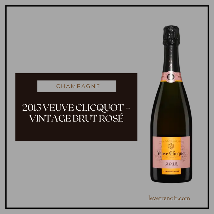 2015 Veuve Clicquot – Vintage Brut Rosé