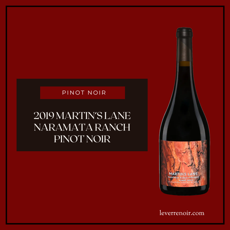 2019 Martin’s Lane Naramata Ranch Pinot Noir