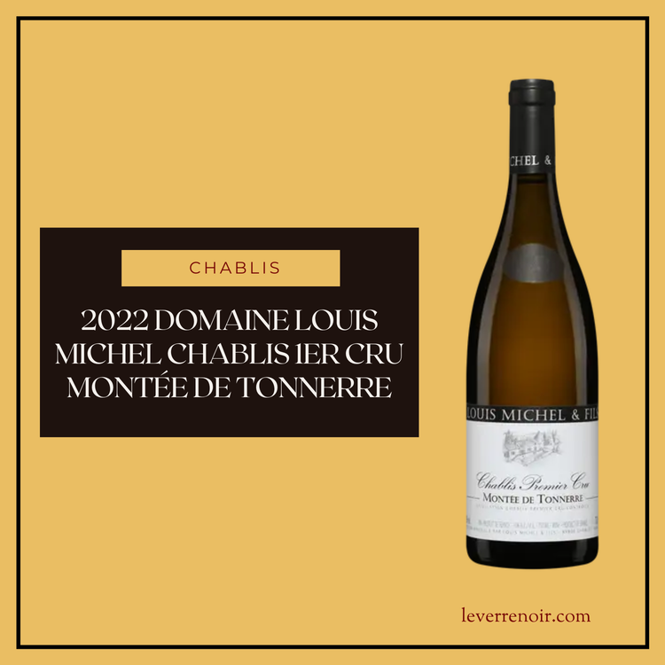 2022 Domaine Louis Michel Chablis 1er Cru Montée de Tonnerre