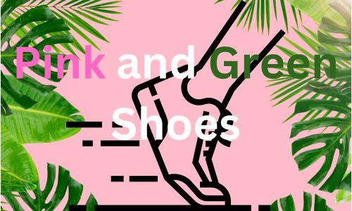 Pink and Green Shoes