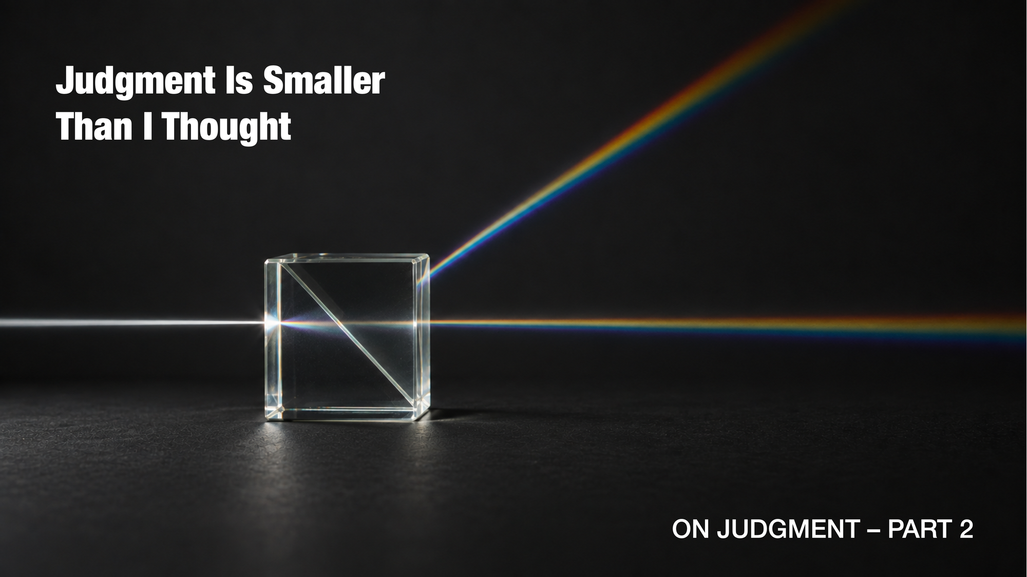 Judgment Is Smaller Than I Thought [On Judgment - Part 2]