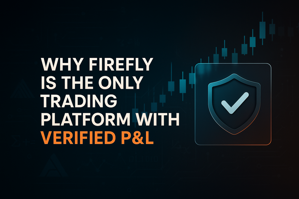 Why Firefly Is the Only Trading Platform with Fully Verified P&L