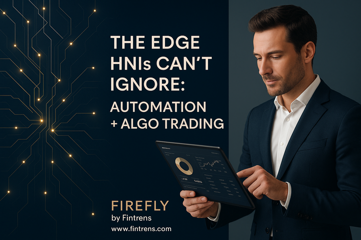 Why Automation & Algo Trading Are the Edge HNIs Can’t Ignore