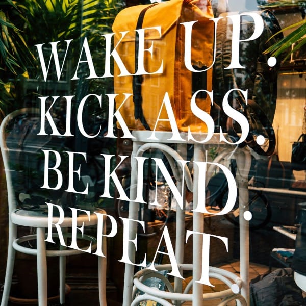wake up kick ass. be kind. repeat printed glass wall