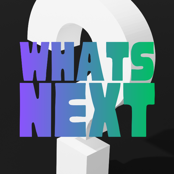 WHAT'S NEXT: August 2026 Edition