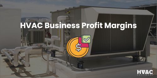 HVAC Business Profit Margins: 8 Best Ways to Maximize Profit Margin of Your Business