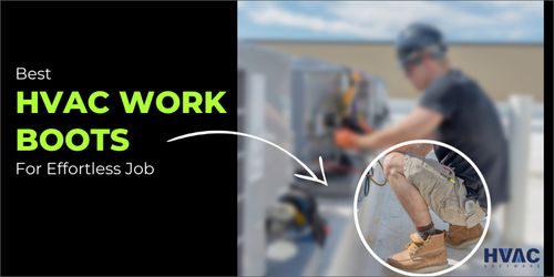 The Best HVAC Work Boots For Effortless Job
