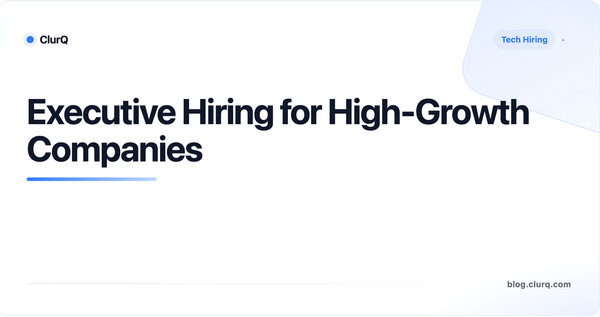 Executive Hiring for High-Growth Companies